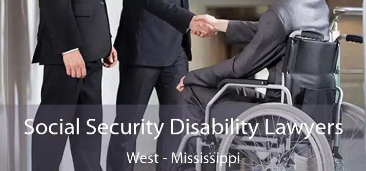 Social Security Disability Lawyers West - Mississippi