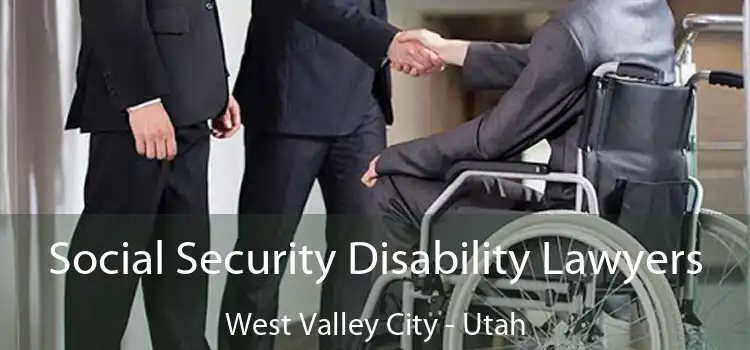 Social Security Disability Lawyers West Valley City - Utah