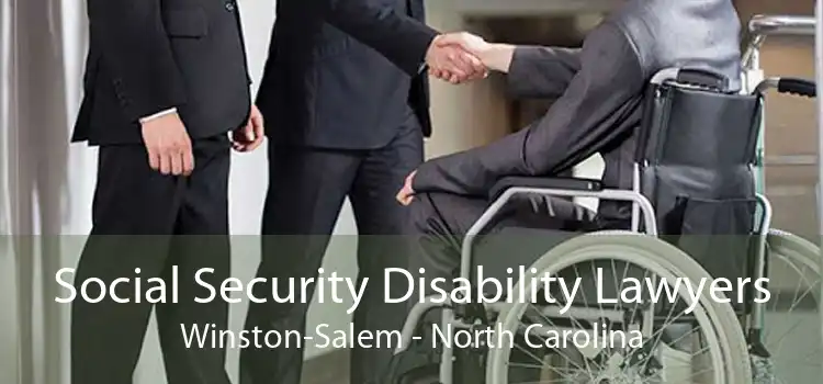Social Security Disability Lawyers Winston-Salem - North Carolina