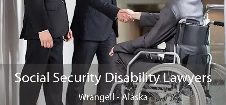 Social Security Disability Lawyers Wrangell - Alaska