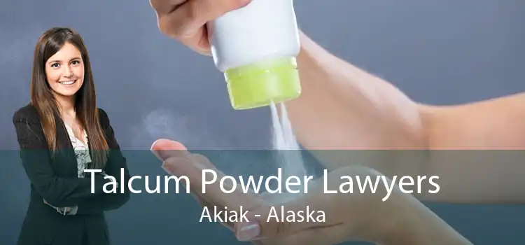 Talcum Powder Lawyers Akiak - Alaska