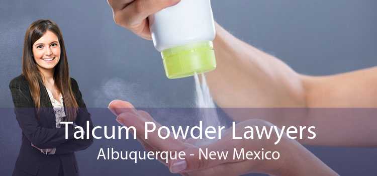Talcum Powder Lawyers Albuquerque - New Mexico