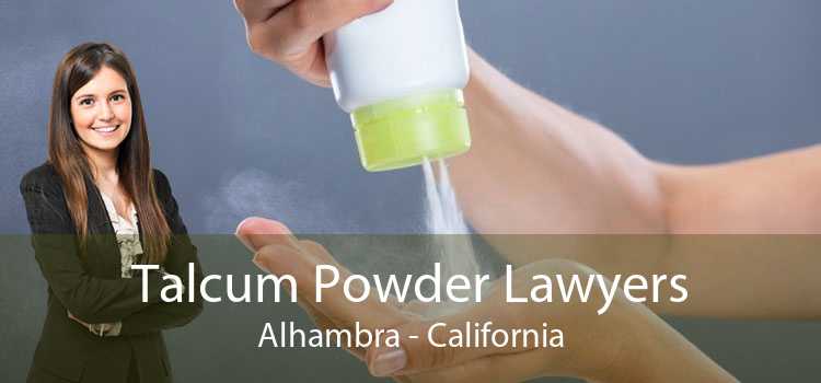 Talcum Powder Lawyers Alhambra - California