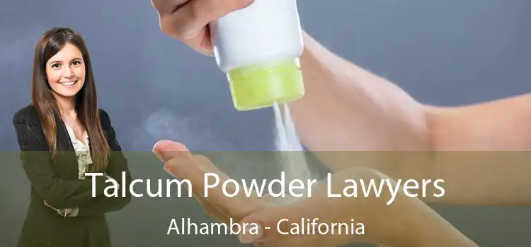 Talcum Powder Lawyers Alhambra - California