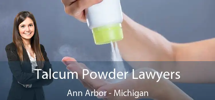 Talcum Powder Lawyers Ann Arbor - Michigan