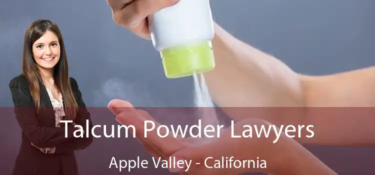 Talcum Powder Lawyers Apple Valley - California