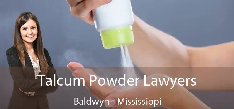 Talcum Powder Lawyers Baldwyn - Mississippi