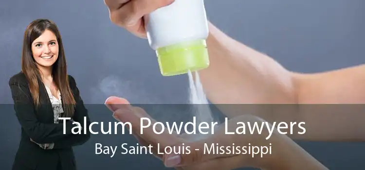Talcum Powder Lawyers Bay Saint Louis - Mississippi
