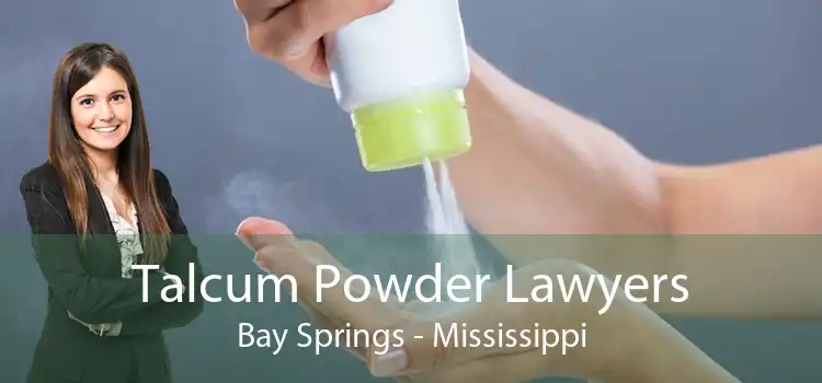Talcum Powder Lawyers Bay Springs - Mississippi