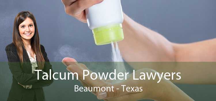 Talcum Powder Lawyers Beaumont - Texas