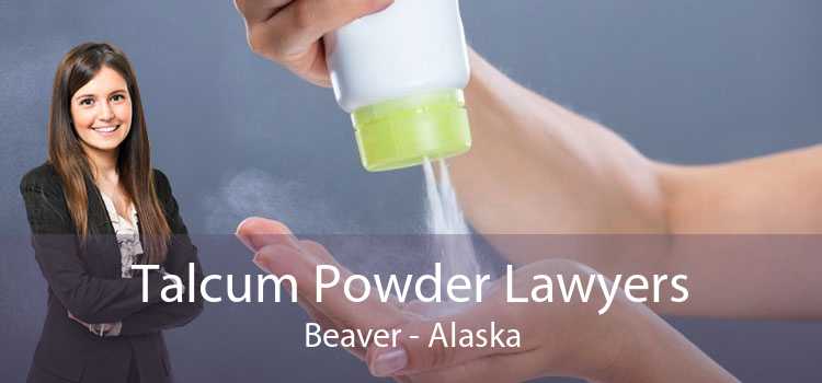 Talcum Powder Lawyers Beaver - Alaska