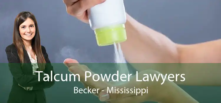 Talcum Powder Lawyers Becker - Mississippi