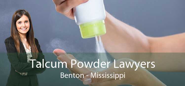 Talcum Powder Lawyers Benton - Mississippi