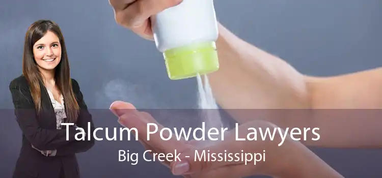 Talcum Powder Lawyers Big Creek - Mississippi