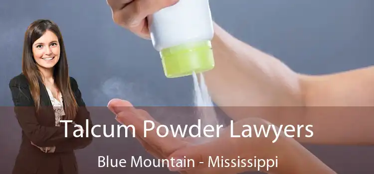 Talcum Powder Lawyers Blue Mountain - Mississippi