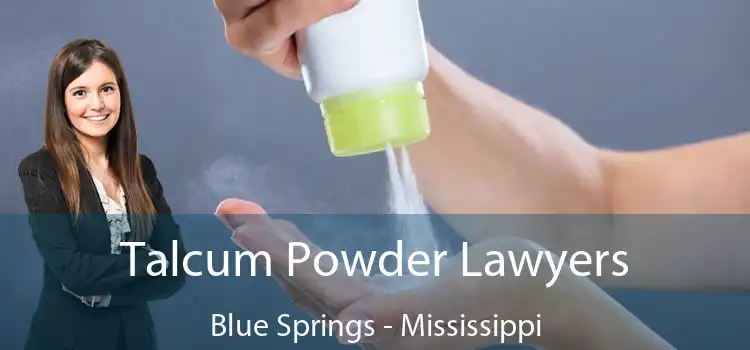 Talcum Powder Lawyers Blue Springs - Mississippi