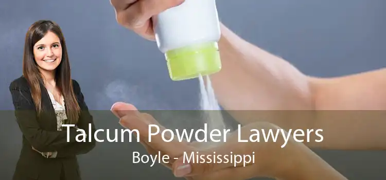 Talcum Powder Lawyers Boyle - Mississippi