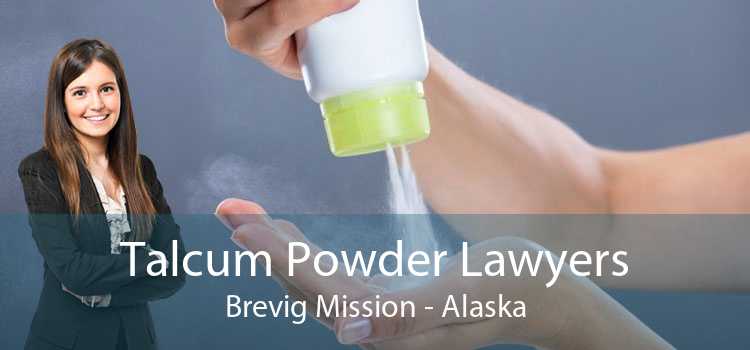 Talcum Powder Lawyers Brevig Mission - Alaska