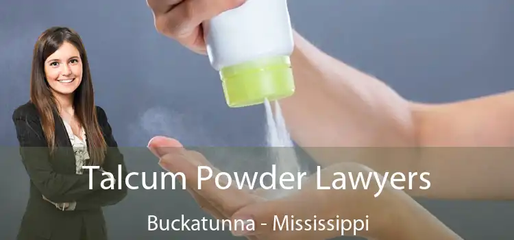 Talcum Powder Lawyers Buckatunna - Mississippi