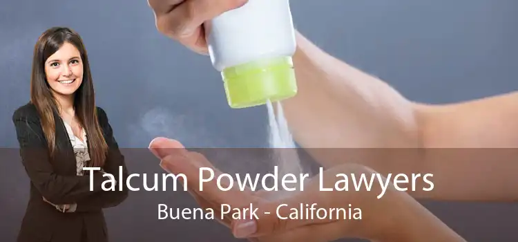 Talcum Powder Lawyers Buena Park - California