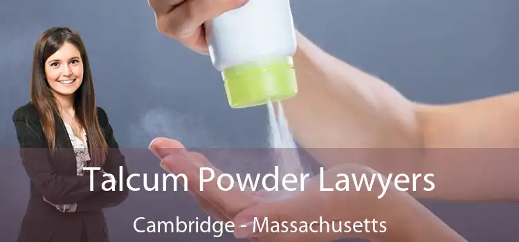 Talcum Powder Lawyers Cambridge - Massachusetts