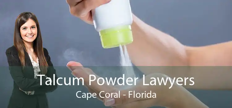 Talcum Powder Lawyers Cape Coral - Florida