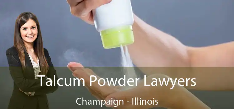 Talcum Powder Lawyers Champaign - Illinois