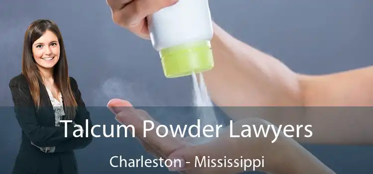 Talcum Powder Lawyers Charleston - Mississippi