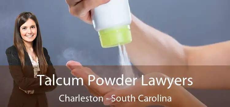 Talcum Powder Lawyers Charleston - South Carolina