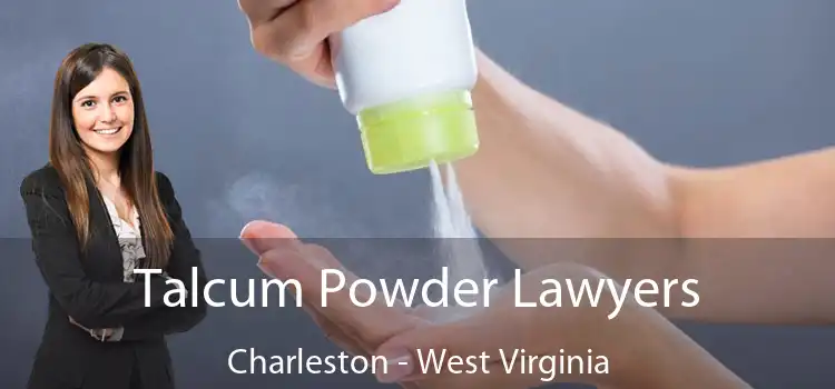 Talcum Powder Lawyers Charleston - West Virginia