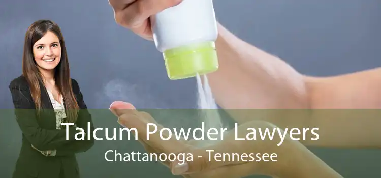 Talcum Powder Lawyers Chattanooga - Tennessee