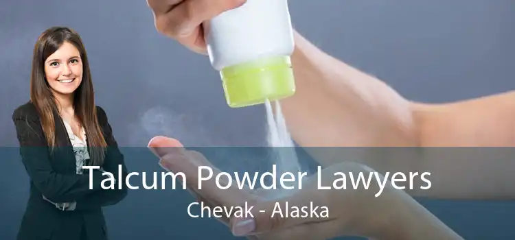 Talcum Powder Lawyers Chevak - Alaska