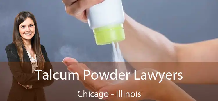 Talcum Powder Lawyers Chicago - Illinois