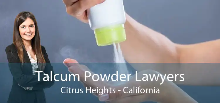 Talcum Powder Lawyers Citrus Heights - California