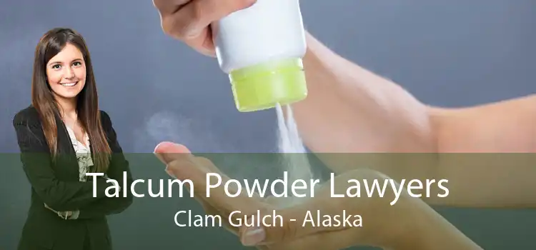 Talcum Powder Lawyers Clam Gulch - Alaska