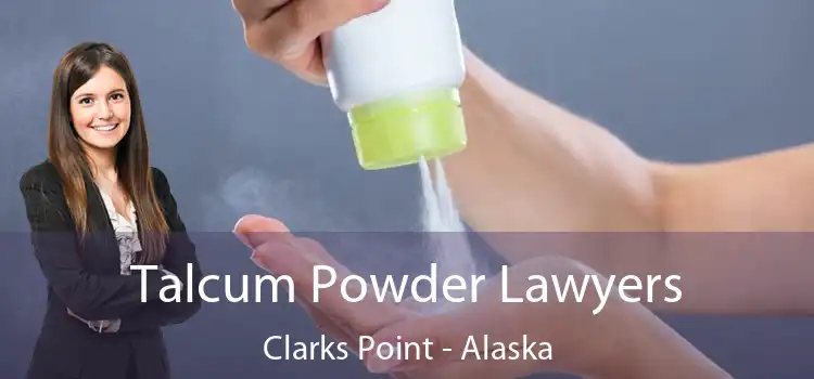 Talcum Powder Lawyers Clarks Point - Alaska