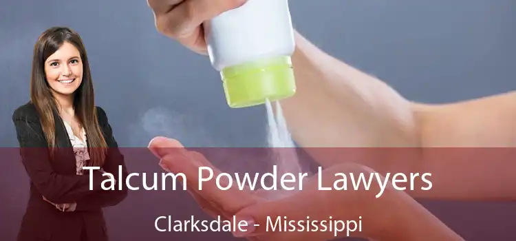 Talcum Powder Lawyers Clarksdale - Mississippi