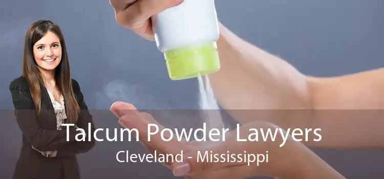 Talcum Powder Lawyers Cleveland - Mississippi