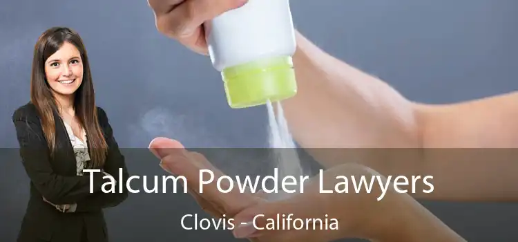 Talcum Powder Lawyers Clovis - California