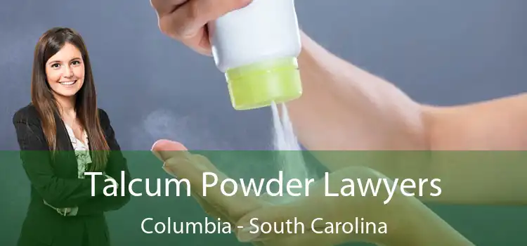 Talcum Powder Lawyers Columbia - South Carolina