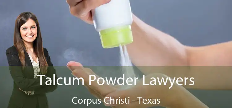 Talcum Powder Lawyers Corpus Christi - Texas