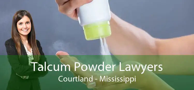 Talcum Powder Lawyers Courtland - Mississippi