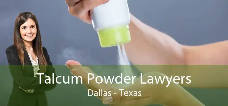 Talcum Powder Lawyers Dallas - Texas