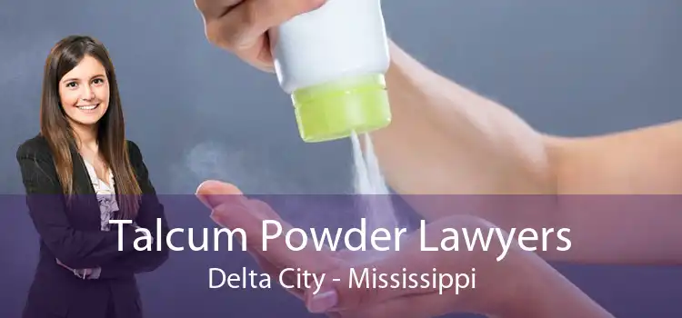 Talcum Powder Lawyers Delta City - Mississippi