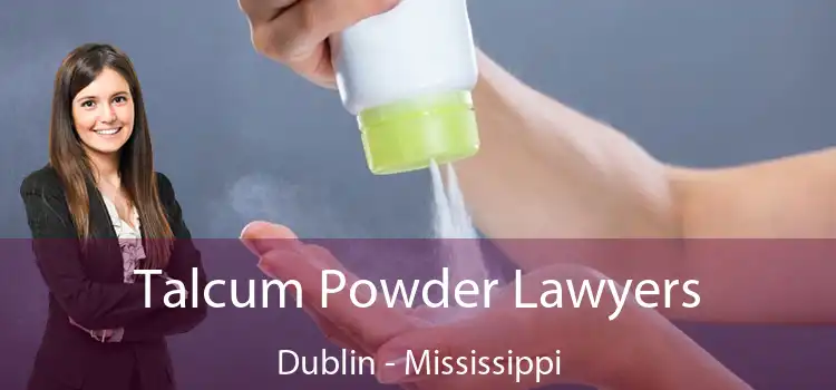 Talcum Powder Lawyers Dublin - Mississippi