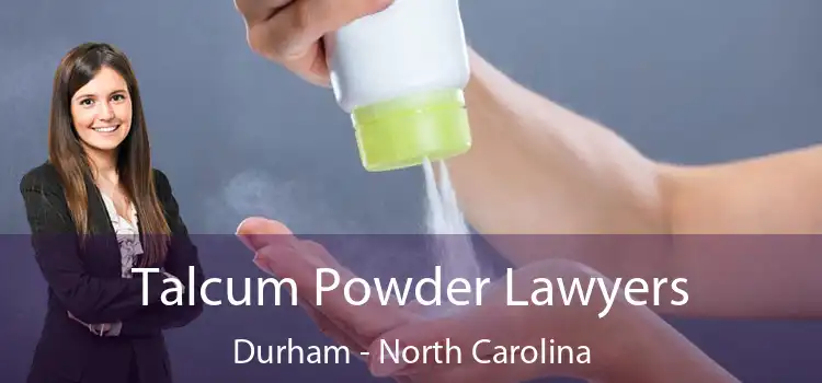 Talcum Powder Lawyers Durham - North Carolina