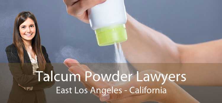Talcum Powder Lawyers East Los Angeles - California
