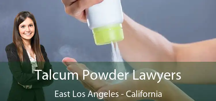 Talcum Powder Lawyers East Los Angeles - California