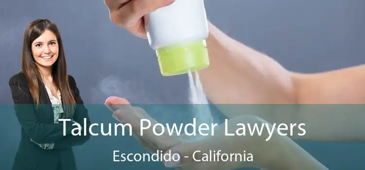 Talcum Powder Lawyers Escondido - California