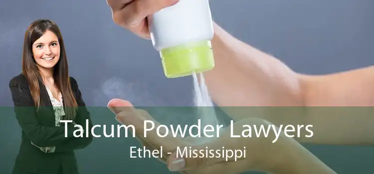 Talcum Powder Lawyers Ethel - Mississippi